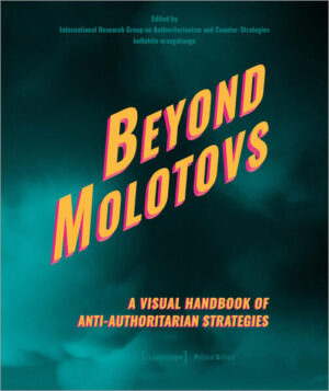 Beyond Molotovs - A Visual Handbook of Anti-Authoritarian Strategies |