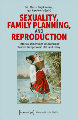 Sexuality, Family Planning, and Reproduction | Fritz Dross, Birgit Nemec, Igor Kakolewski
