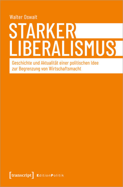 Starker Liberalismus | Walter Oswalt (verst.)