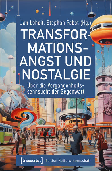 Transformationsangst und Nostalgie | Jan Loheit, Stephan Pabst