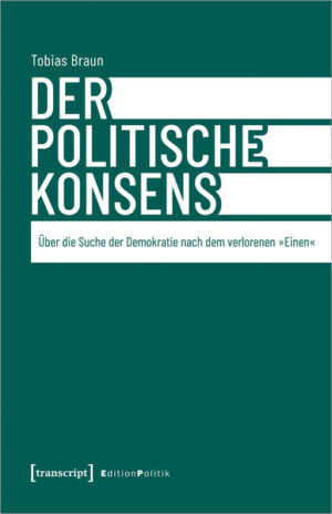 Der politische Konsens | Tobias Braun