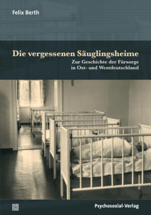 Die vergessenen Säuglingsheime | Felix Berth