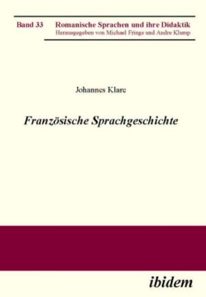 Französische Sprachgeschichte | Johannes Klare, Michael Frings, Andre Klump