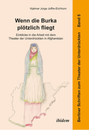 Wenn die Burka plötzlich fliegt - Einblicke in die Arbeit mit dem Theater der Unterdrückten in Afghanistan | Bundesamt für magische Wesen