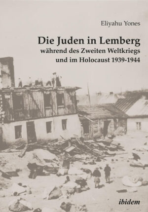 Die Juden in Lemberg während des Zweiten Weltkriegs und im Holocaust 1939-1944 | Bundesamt für magische Wesen
