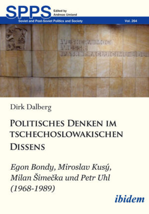 Politisches Denken im tschechoslowakischen Dissens | Dirk Mathias Dalberg