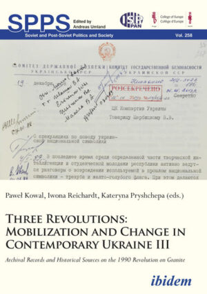 Three Revolutions: Mobilization and Change in Contemprary Ukraine III | Pawel Kowal, Iwona Reichardt, Kateryna Pryshchepa, Andreas Umland