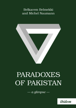 Paradoxes of Pakistan: A Glimpse | Belkacem Belmekki, Michel Naumann