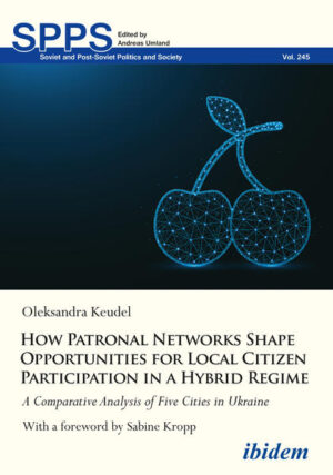 How Patronal Networks Shape Opportunities for Local Citizen Participation in a Hybrid Regime | Oleksandra Keudel