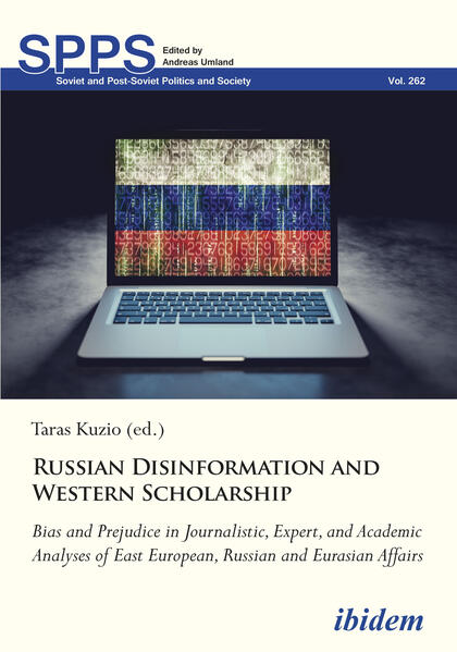 Russian Disinformation and Western Scholarship | Taras Kuzio, Andreas Reihe Umland, Olga Bertelsen, Paul D’Anieri, Andreas Heinemann-Grüder, Shanshiro Hosaka, Taras Kuzio, Petro Kuzyk, Michal Wawrzonek, Andrei Znamenski, Sergei Zhuk, Martin Schulze Wessel, Veronika Kratka Spalkova