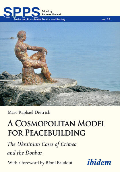 A Cosmopolitan Model for Peacebuilding: The Ukrainian Cases of Crimea and the Donbas | Marc Dietrich