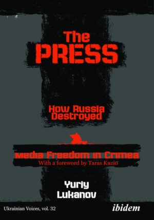 The Press: How Russia destroyed Media Freedom in Crimea | Yuriy Lukanov
