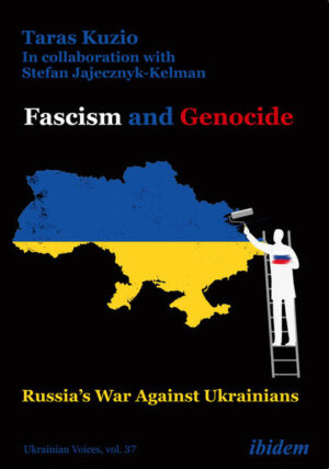 Fascism and Genocide: Russia’s War Against Ukrainians | Taras Kuzio, Stefan Jajecznyk-Kelman