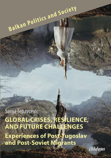 Global Crises, Resilience, and Future Challenges: Experiences of Post-Yugoslav and Post-Soviet Migrants | Sanja Tepavcevic