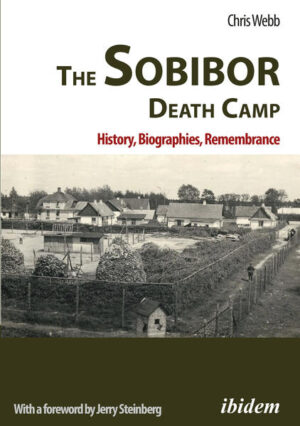The Sobibor Death Camp: History, Biographies, Remembrance | Chris Webb