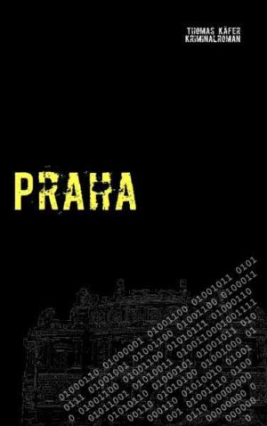 Praha ein Kriminalroman von Thomas Käfer | Thomas Käfer