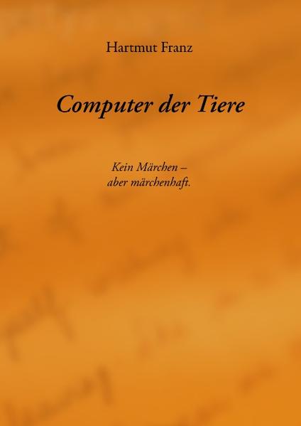 Nun ist er da, der Computer der Tiere! Und damit der Beweis, der uns lange fehlte. Tiere können denken. Ohne wenn und aber! Wir werden noch staunen. Tiere sind ein Teil unseres Lebens. Und wie ist unser Anteil an ihrem Leben? Für viele der des Partners, des Nutzers ihrer unbestechlichen Freundschaft, ihrer ständigen Aufmerksamkeit, ihrer besseren Sinnesleistungen, ihrer physischen Leistungen. Tiere sind denkende Geschöpfe, wie wir. Sie haben einen Anspruch auf lebenswerte Bedingungen ihres Daseins, wie wir. Dafür ist noch sehr viel zu tun. Tun wir es! Uns und den Tieren zuliebe. Der Animal Computer wird zur Verbesserung der Tierhaltung beitragen können. Er kann den in Massentierhaltungen lebenden Tieren Momente der Selbstbestimmung ermöglichen und Umweltreize verschaffen, die sie sonst nicht erleben könnten. Für die Partnertiere wird er neue Möglichkeiten der intelligenten Beschäftigung erschließen. Dadurch können sie ihre geistigen und physischen Fähigkeiten besser nutzen und entwickeln. Für uns Menschen wird er erhebliche Erleichterungen in der Tierbetreuung, der Tierzüchtung und Ausbildung und ein besseres Verständnis für Tiere bringen. Es sind wahrlich märchenhafte Möglichkeiten, die sich da auftun. In dreißig Geschichten werde ich davon erzählen.