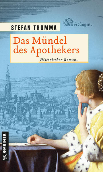 Das Mündel des Apothekers Historischer Roman | Stefan Thomma