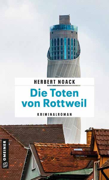 Die Toten von Rottweil Kommissar Zellers erster Fall | Herbert Noack