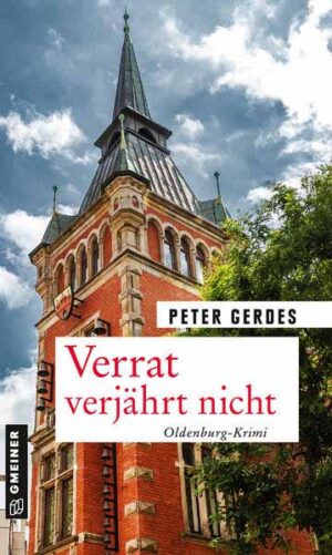 Verrat verjährt nicht Oldenburg-Krimi | Peter Gerdes