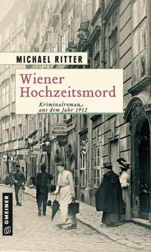 Wiener Hochzeitsmord Kriminalroman aus dem Jahr 1912 | Michael Ritter