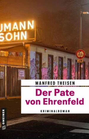 Der Pate von Ehrenfeld | Manfred Theisen