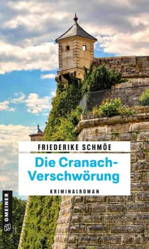Die Cranach-Verschwörung Katinka Palfys 15. Fall | Friederike Schmöe