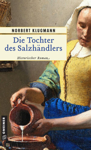 Die Tochter des Salzhändlers Historischer Roman | Norbert Klugmann