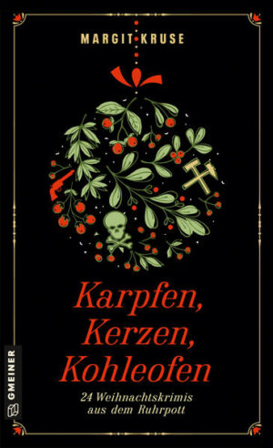 Karpfen, Kerzen, Kohleofen 24 Weihnachtskrimis aus dem Ruhrpott | Margit Kruse