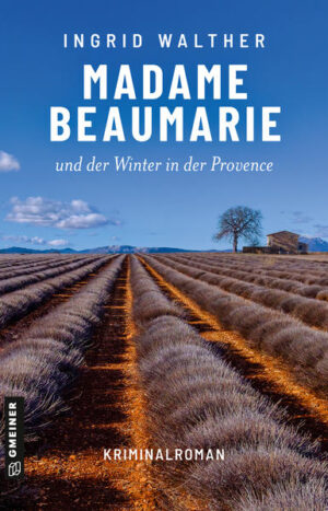 Madame Beaumarie und der Winter in der Provence | Ingrid Walther