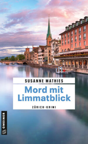Mord mit Limmatblick Zürich-Krimi | Susanne Mathies