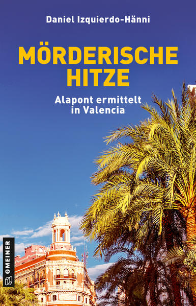 Mörderische Hitze Alapont ermittelt in Valencia | Daniel Izquierdo-Hänni