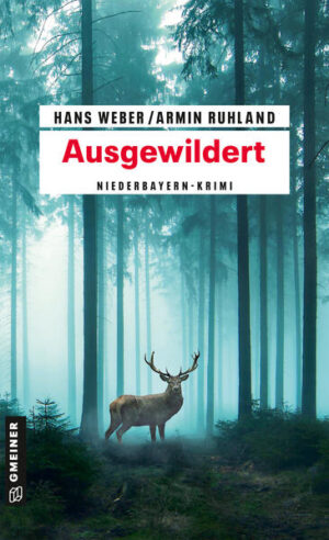 Ausgewildert Niederbayern-Krimi | Hans Weber und Armin Ruhland