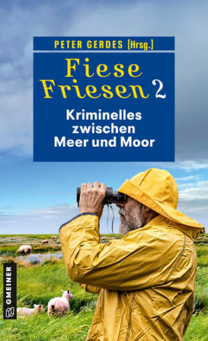 Fiese Friesen 2 - Kriminelles zwischen Meer und Moor Kurzkrimis | Ulrike Barow und Heike Gerdes