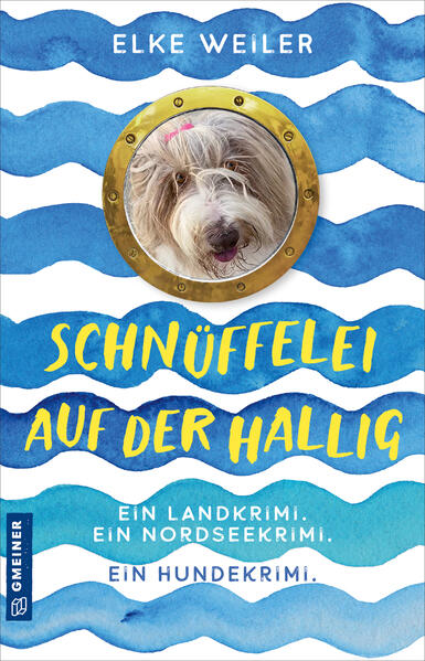 Schnüffelei auf der Hallig Ein Hundekrimi von der Nordsee | Elke Weiler