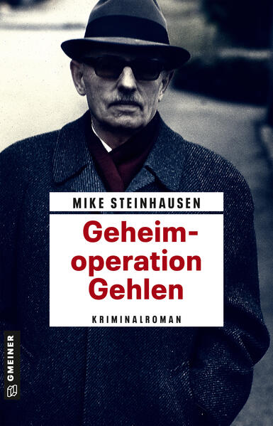 Geheimoperation Gehlen | Mike Steinhausen