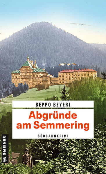Abgründe am Semmering Südbahnkrimi | Beppo Beyerl