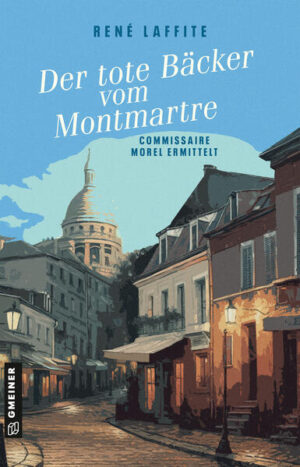 Der tote Bäcker vom Montmartre Commissaire Morel ermittelt | René Laffite