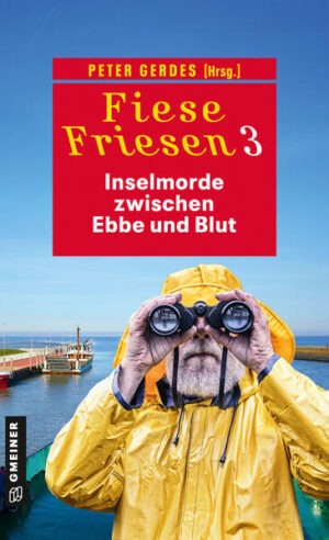 Fiese Friesen 3 - Inselmorde zwischen Ebbe und Blut Kurzkrimis | Thomas Breuer und Daniel Carinsson