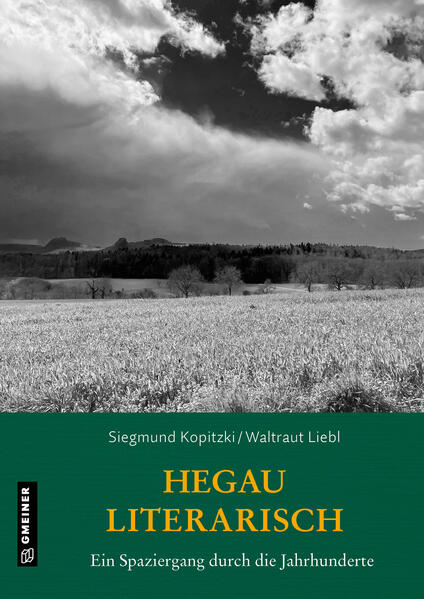 Hegau literarisch. Ein Spaziergang durch die Jahrhunderte | Siegmund Kopitzki, Waltraut Liebl-Kopitzki