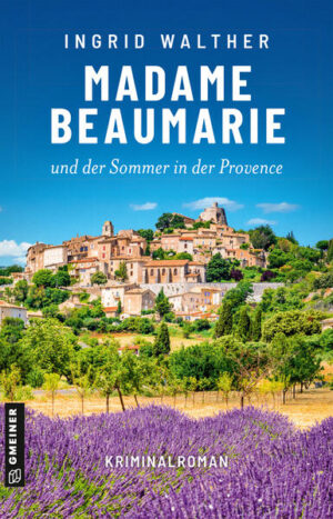 Madame Beaumarie und der Sommer in der Provence | Ingrid Walther