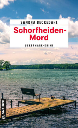 Schorfheiden-Mord Uckermark-Krimi | Sandra Beckedahl