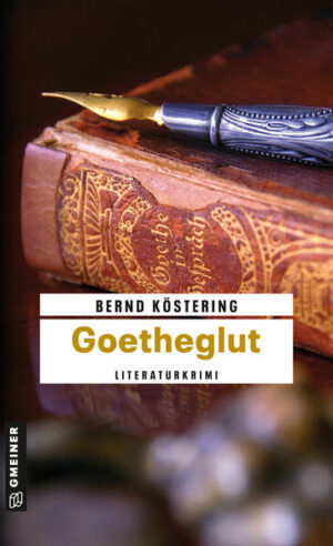Goetheglut Der zweite Fall für Hendrik Wilmut | Bernd Köstering