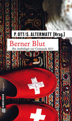 Berner Blut Die Anthologie zur Criminale 2013 | Paul Ott und Sabina Altermatt