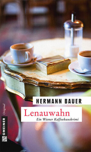 Lenauwahn Ein Wiener Kaffeehauskrimi | Hermann Bauer