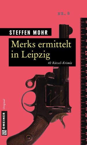 Merks ermittelt in Leipzig 40 Rätsel-Krimis | Steffen Mohr