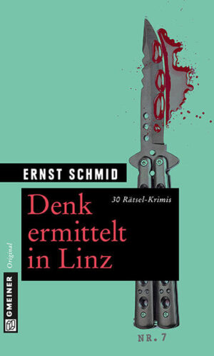 Denk ermittelt in Linz 30 Rätsel-Krimis | Ernst Schmid