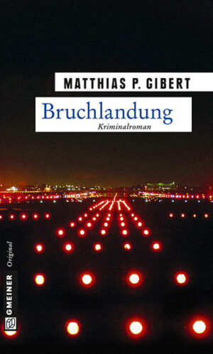 Bruchlandung Lenz’ zwölfter Fall | Matthias P. Gibert