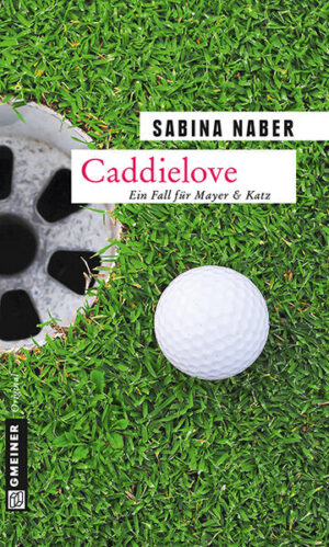 Caddielove Ein Fall für Mayer & Katz | Sabina Naber