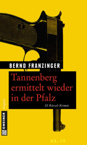 Tannenberg ermittelt wieder in der Pfalz 30 Rätsel-Krimis | Bernd Franzinger